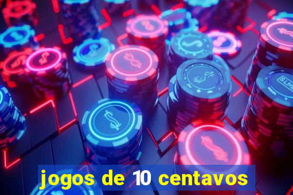 jogos de 10 centavos